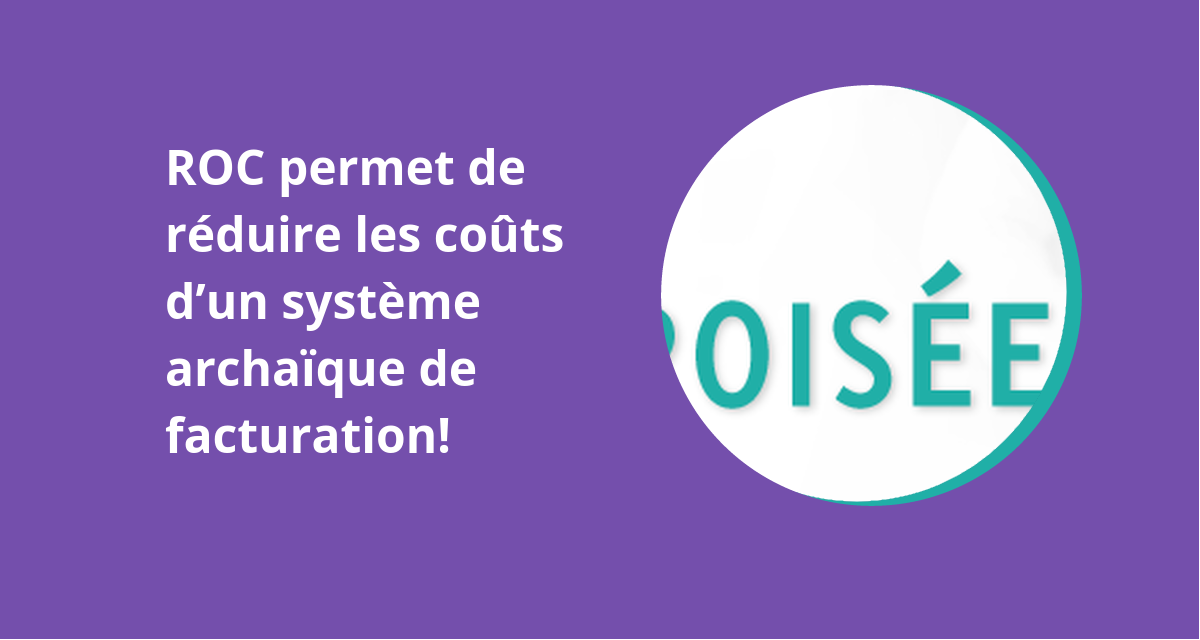 ROC permet de réduire les coûts d’un système archaïque de facturation ...